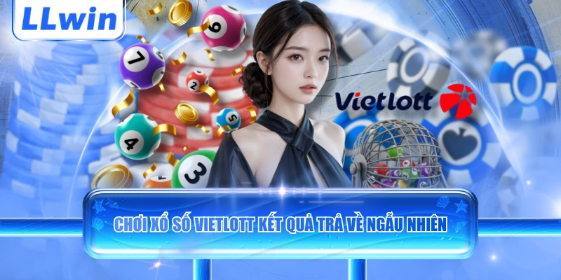 Chơi xổ số Vietlott kết quả trả về ngẫu nhiên