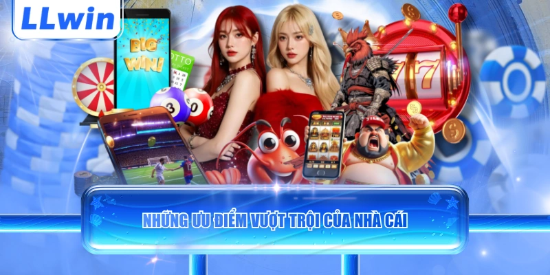 Những ưu điểm vượt trội của nhà cái