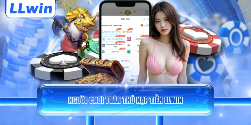 Người chơi tuân thủ nạp tiền LLWIN