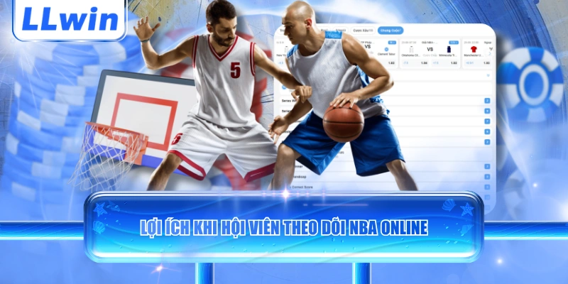 Lợi ích khi hội viên theo dõi NBA online