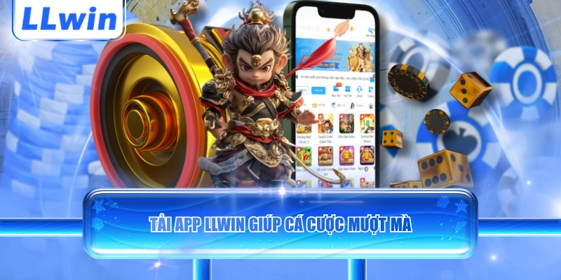 Tải app LLWIN giúp cá cược mượt mà