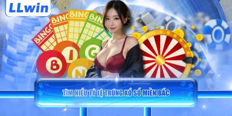 Tìm hiểu tỷ lệ trúng xổ số miền Bắc